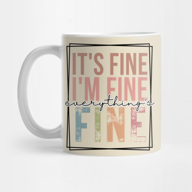 It's Fine I'm Fine Everything is Fine by oneduystore